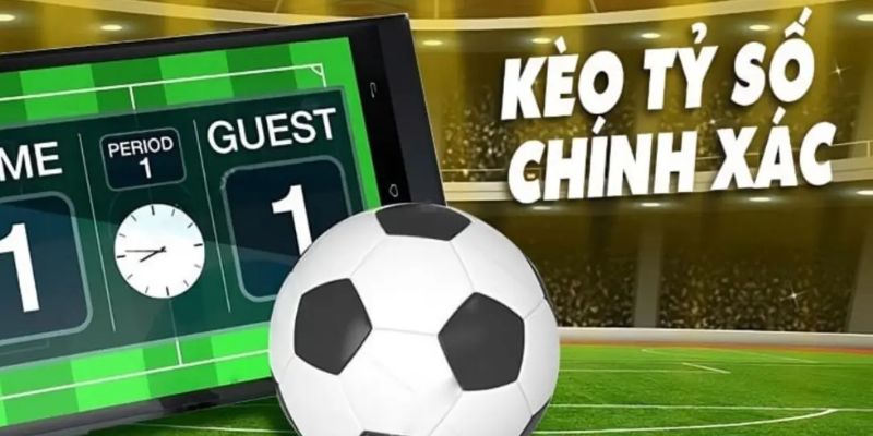 Các loại kèo tỷ số phổ biến trên Kèo Nhà Cái