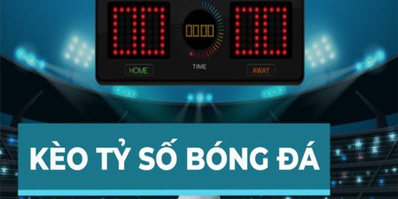 Chiến lược hiệu quả khi cược kèo tỷ số