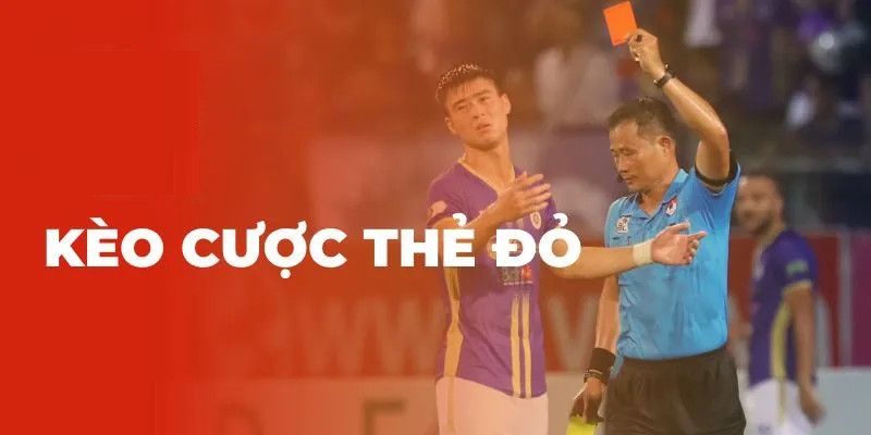 Kèo thẻ đỏ Những sai lầm khi chơi kèo thẻ đỏ khiến bạn mất trắng