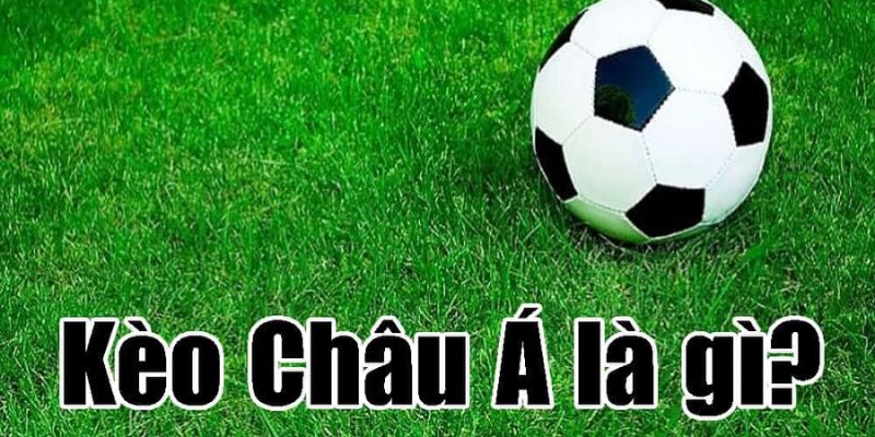 Tỷ lệ kèo châu Á Tổng quan về tỷ lệ kèo châu Á trong cá cược bóng đá